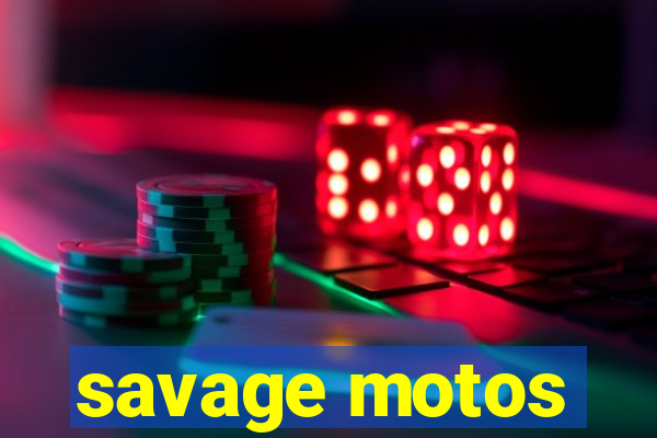 savage motos